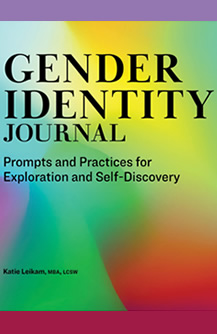 Gender Identity Journal. Prompts and Practices for Exploration and Self-Discovery edited by Amy Reed