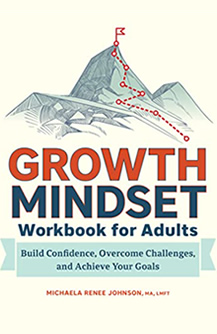 Growth Mindset Workbook for Adults: Build Confidence, Overcome Challenges, and Achieve Your Goals